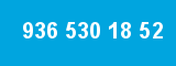 936 530 18 52 936 530 18 52